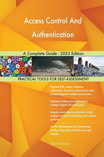 Access Control And Authentication A Complete Guide - 2023 Edition