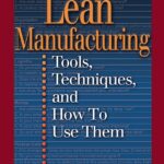 Lean Manufacturing: Tools, Techniques, and How to Use Them (Resource Management)