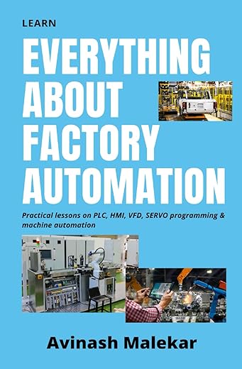 Learn everything about factory automation: Practical lessons on PLC, HMI, VFD, Servo programming & machine automation (Industrial automation)