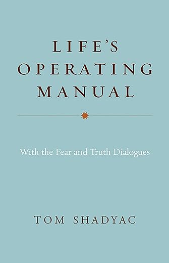 Life's Operating Manual: with the Fear and Truth Dialogues