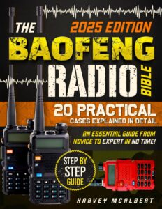 The Baofeng Radio Bible: Protect Yourself and your Loved Ones in any Situation. The Essential Guide from Novice to Expert in No Time.