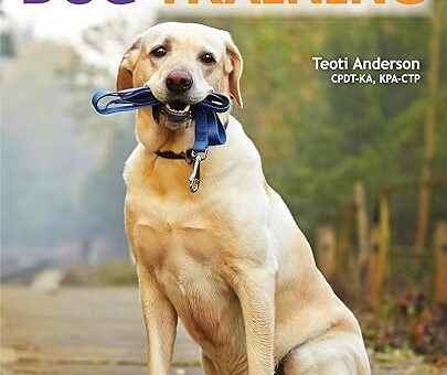 Ultimate Guide to Dog Training: Puppy Training to Advanced Techniques Plus 25 Problem Behaviors Solved! (CompanionHouse Books) Manners, House-training, Tricks, and More, with Positive Reinforcement