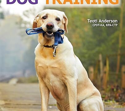 Ultimate Guide to Dog Training: Puppy Training to Advanced Techniques Plus 25 Problem Behaviors Solved! (CompanionHouse Books) Manners, House-training, Tricks, and More, with Positive Reinforcement