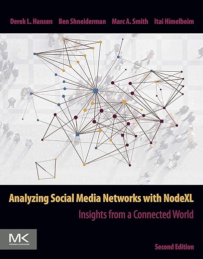 Analyzing Social Media Networks with NodeXL: Insights from a Connected World