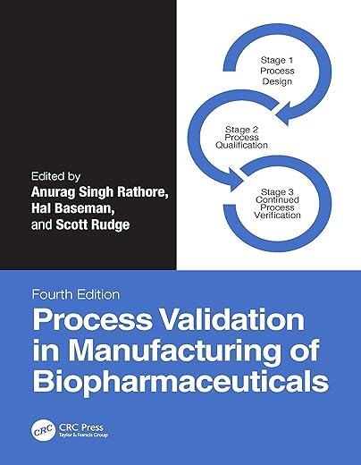 Process Validation in Manufacturing of Biopharmaceuticals (Biotechnology and Bioprocessing)