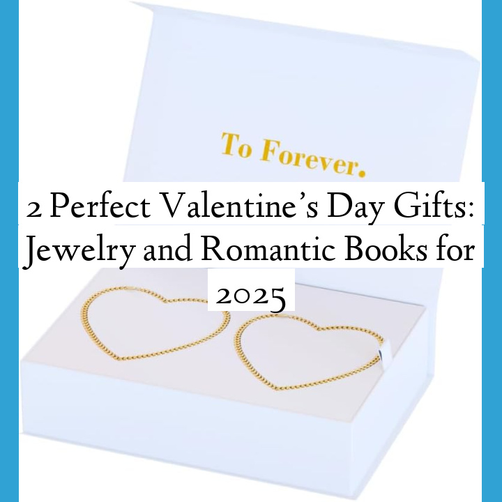 2 Perfect Valentine’s Day Gifts: Jewelry and Romantic Books for 2025