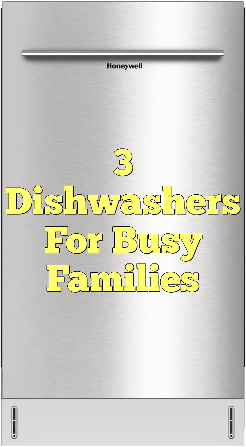 3 Dishwashers For Busy Families